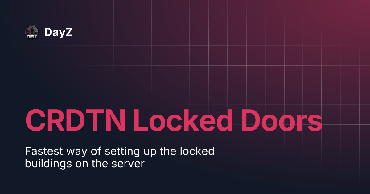 CRDTN Locked Doors | DayZ